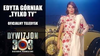 Edyta Górniak – „Tylko Tyquot Piosenka z filmu „Dywizjon 303 Historia prawdziwaquot [upl. by Hamrnand]