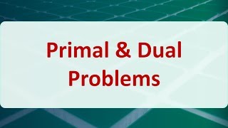 Operations Research 05B Primal amp Dual Problems [upl. by Karlene]