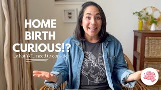 HOME BIRTH CURIOUS  What You Should Consider [upl. by Sacha]