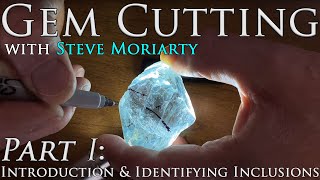 How to Cut amp Polish Gemstones 1 Introduction amp Identifying Inclusions [upl. by Atilam]