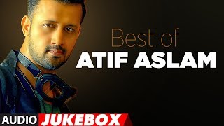 BEST OF ATIF ASLAM  TOP 10 BOLLYWOOD SONGS  JUKEBOX 2018 [upl. by Averi37]