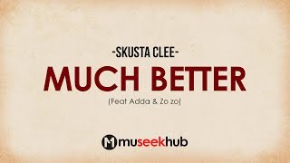 Skusta Clee  Much Better feat Adda amp Zo zo  Full HD  Lyrics 🎵 [upl. by Atterrol18]