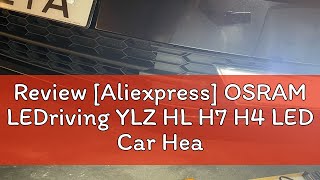 Review Aliexpress OSRAM LEDriving YLZ HL H7 H4 LED Car Headlight H1 H8 H11 H16 HB3 HB4 HIR2 9012 [upl. by Eddy]