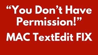 Mac TextEdit FIX for “You Don’t Have Permission” to Open Document [upl. by Airres]