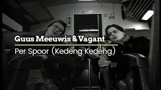 Guus Meeuwis amp Vagant  Per Spoor Kedeng Kedeng Official Video [upl. by Annaesor704]