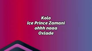 Ice prince  KOLO feat Oxlade lyrics video [upl. by Fahland]