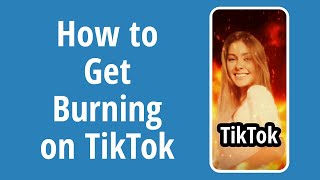 How to Get Burning Effect on TikTok 2020 [upl. by Aidua]