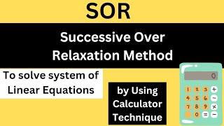 Successive Over Relaxation SOR Iteration method How to solve linear system of algebraic equations [upl. by Mahan]