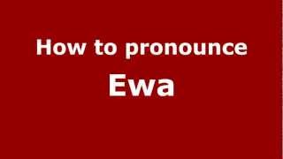 How to Pronounce Ewa  PronounceNamescom [upl. by Yekcor375]