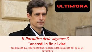 il paradiso delle signore 8 Tancredi in fin di vita anticipazioni delle puntate 20  24 novembre [upl. by Heather938]