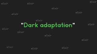 Dark adaptation [upl. by Ecnesse]