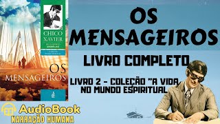 Audiobook Os Mensageiros 1944  COMPLETO  Chico Xavier  Coleção A Vida No Mundo Espiritual [upl. by Gusty]