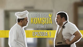 DOBRO JUTRO KOMŠIJA SEZONA 3  EPIZODA 1 [upl. by Hillyer251]