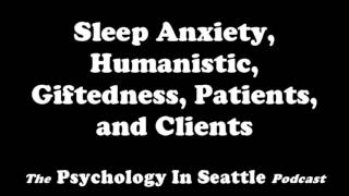 Sleep Anxiety Humanistic Giftedness Patients and Clients [upl. by Busiek269]