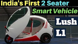 Indias First 2 Seater Electric Smart Vehicle  Lush L1 [upl. by Merv]