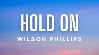 Wilson Phillips  Hold On Lyrics [upl. by Wilson]