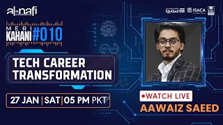 🔴LIVE  MERI KAHANI 010  Tech Career Transformation  Aawaiz Saeed [upl. by Constantia]