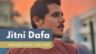 Jitni Dafa  Unplugged Cover  Yash Lohar  PARMANU  The Story Of Pokhran [upl. by Prima59]