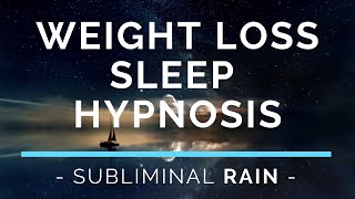 Sleep Hypnosis for Weight Loss Subliminal  RAIN  8 Hour [upl. by Arhsub]