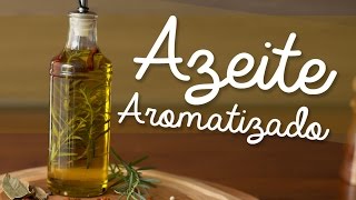 Como Fazer Azeite Aromatizado [upl. by Zerep]