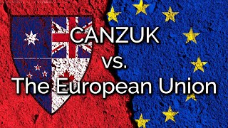 CANZUK vs The European Union  Whats The Difference [upl. by Okihsoy]