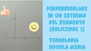 Perpendicolare in un estremo del segmento soluzione 1 scuolamedia tecnologia disegno [upl. by Lacram]