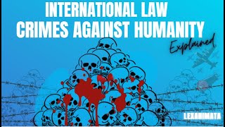 Crimes Against Humanity International Criminal Law [upl. by Marijn]