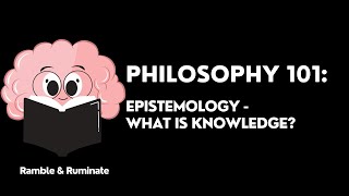 Philosophy 101 Epistemology  What Counts As Knowledge [upl. by Llenral]