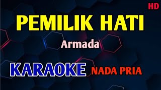 PEMILIK HATI ARMADA KARAOKE NADA PRIA popular [upl. by Peterec]