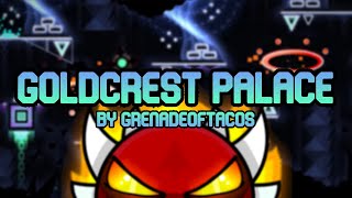 Goldcrest Palace by GrenadeofTacos amp royen Extreme Demon  Geometry Dash 211 [upl. by Stoneham]