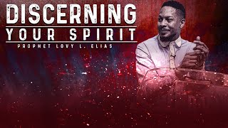 DISCERNING YOUR SPIRIT  BY PROPHET LOVY L ELIAS [upl. by Phaidra]