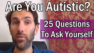 Are You Autistic 25 Questions To Ask Yourself  Patrons Choice [upl. by Omrelliug]