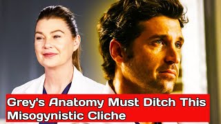 Greys Anatomy Must Ditch This Misogynistic Cliche [upl. by Hoag]