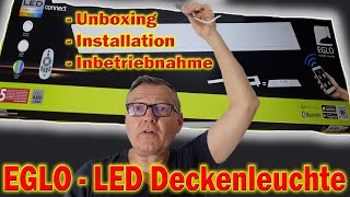 EGLO  LED Deckenleuchte  Unboxing  Installation  Inbetriebnahme  Willi0815 [upl. by Schalles]