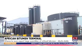 African Bitumen Terminal Ghana to soon export large quantities of refined bitumen  AkufoAddo [upl. by Thisbee]