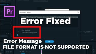 Fix Error quotFile Format Not Supportedquot  Adobe Premiere Pro 2020 [upl. by Pattin]