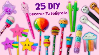 25 IDEAS INCREIBLES PARA DECORAR TU BOLÍGRAFO TRUCOS PARA COLEGIO E IDEAS DE DECORACIÓN [upl. by Nahc]