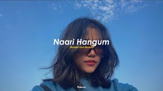 Naari Hangum  නාරි හැඟුම්  Slowed and Reverb [upl. by Milks]