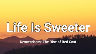 Descendants – Cast  Life Is Sweeter From quotDescendants The Rise of Redquot Lyrics [upl. by Adnyleb265]