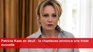 Patricia Kaas en deuil  la chanteuse annonce une triste nouvelle [upl. by Ashjian]