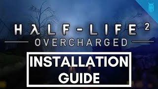 How to Install HalfLife 2 Overcharged Mod Install Tutorial [upl. by Ardaid]