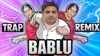 Bablu Bablu Trap Remix [upl. by Cirala]