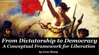 FROM DICTATORSHIP TO DEMOCRACY by Gene Sharp  FULL AudioBook  Greatest AudioBooks [upl. by Elephus90]