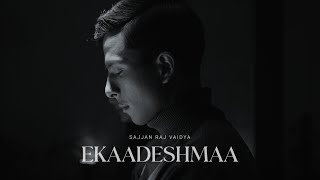 Sajjan Raj Vaidya  Ekaadeshmaa  Ekadeshma Timi Ra Ma Official Release [upl. by Mailliwnhoj]