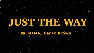 PARMALEE Blanco Brown  Just the Way Lyrics  We Are lyrics [upl. by Ojaras]