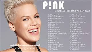 Pink Greatest Hits Full Album The Best of Pink Songs quot2023quot [upl. by Verbenia]