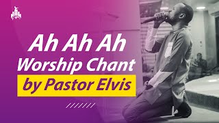 Ah Ah Ah Ah Ah Ah Chants  Pastor Elvis [upl. by Romie758]