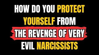 How Do You Protect Yourself From the Revenge of Very Evil Narcissists NPD Narcissist Exposed [upl. by Kathlene]