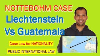 Nottebhom Case  Liechtenstein Vs Guatemala  Nationality Public International Law [upl. by Nicks]