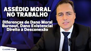 Saiba a diferença entre o Assédio Moral e Dano Moral Burnout Dano Existencial [upl. by Nref228]